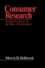 Consumer Research : Introspective Essays on the Study of Consumption - Book