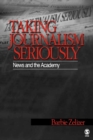 Taking Journalism Seriously : News and the Academy - Book
