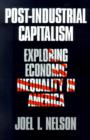 Post-Industrial Capitalism : Exploring Economic Inequality in America - Book