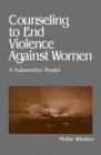 Counseling to End Violence against Women : A Subversive Model - Book