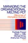Managing the Organizational Melting Pot : Dilemmas of Workplace Diversity - Book