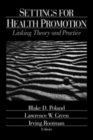 Settings for Health Promotion : Linking Theory and Practice - Book