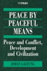 Peace by Peaceful Means : Peace and Conflict, Development and Civilization - Book