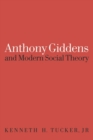 Anthony Giddens and Modern Social Theory - Book
