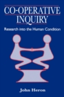 Co-Operative Inquiry : Research into the Human Condition - Book
