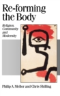 Re-forming the Body : Religion, Community and Modernity - Book