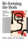 Re-forming the Body : Religion, Community and Modernity - Book