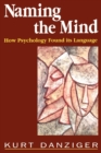 Naming the Mind : How Psychology Found Its Language - Book