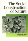 The Social Construction of Nature : A Sociology of Ecological Enlightenment - Book