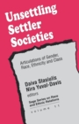 Unsettling Settler Societies : Articulations of Gender, Race, Ethnicity and Class - Book