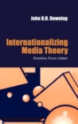 Internationalizing Media Theory : Transition, Power, Culture - Book