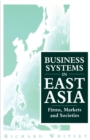 Business Systems in East Asia : Firms, Markets and Societies - Book