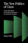The New Politics of Class : Social Movements and Cultural Dynamics in Advanced Societies - Book