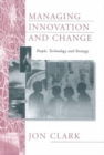 Managing Innovation and Change : People, Technology and Strategy - Book