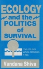 Ecology and the Politics of Survival : Conflicts Over Natural Resources in India - Book