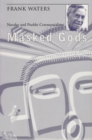 Masked Gods : Navaho and Pueblo Ceremonialism - Book