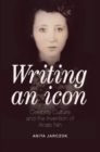 Writing an Icon : Celebrity Culture and the Invention of Anais Nin - Book