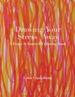 Drawing Your Stress Away : A Draw-It-Yourself Coloring Book - Book