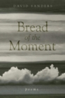 Bread of the Moment : Poems - Book