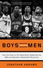 Boys Among Men : How the Prep-to-Pro Generation Redefined the NBA and Sparked a Basketball Revolution - Book