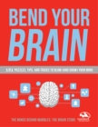Bend Your Brain : 151 Puzzles, Tips, and Tricks to Blow (and Grow) Your Mind - Book
