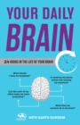 Your Daily Brain : 24 Hours in the Life of Your Brain - Book