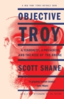 Objective Troy : A Terrorist, a President, and the Rise of the Drone - Book