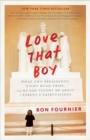 Love That Boy : What Two Presidents, Eight Road Trips, and My Son Taught Me About a Parent's Expectations - Book
