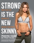 Strong Is the New Skinny : How to Eat, Live, and Move to Maximize Your Power - Book