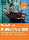 Fodor's Buenos Aires : with Side Trips to Iguaz, Falls, Gaucho Country & Uruguay - eBook