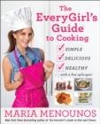 The EveryGirl's Guide to Cooking : Simple, Delicious, Healthy...with a Few Splurges!: A Cookbook - Book