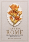 Tasting Rome : Fresh Flavors and Forgotten Recipes from an Ancient City: A Cookbook - Book