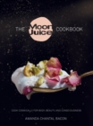 The Moon Juice Cookbook : Cook Cosmically for Body, Beauty, and Consciousness - Book