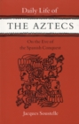 Daily Life of the Aztecs on the Eve of the Spanish Conquest - Book