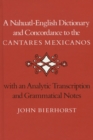 A Nahuatl-English Dictionary and Concordance to the ‘Cantares Mexicanos’ : With an Analytic Transcription and Grammatical Notes - Book
