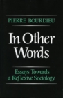 In Other Words : Essays Toward a Reflexive Sociology - Book