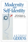 Modernity and Self-Identity : Self and Society in the Late Modern Age - Book