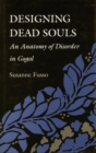 Designing Dead Souls : An Anatomy of Disorder in Gogol - Book