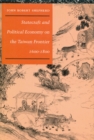 Statecraft and Political Economy on the Taiwan Frontier, 1600-1800 - Book