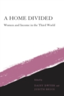 A Home Divided : Women and Income in the Third World - Book