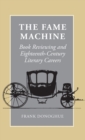 The Fame Machine : Book Reviewing and Eighteenth-century Literary Careers - Book