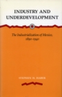 Industry and Underdevelopment : The Industrialization of Mexico, 1890-1940 - Book