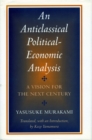 An Anticlassical Political-Economic Analysis : A Vision for the Next Century - Book