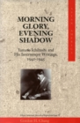 Morning Glory, Evening Shadow : Yamato Ichihashi and His Internment Writings, 1942-1945 - Book