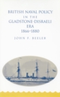 British Naval Policy in the Gladstone-Disraeli Era, 1866-1880 - Book