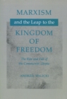 Marxism and the Leap to the Kingdom of Freedom : The Rise and Fall of the Communist Utopia - Book