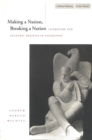 Making a Nation, Breaking a Nation : Literature and Cultural Politics in Yugoslavia - Book