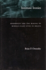 Intimate Ironies : Modernity and the Making of Middle-Class Lives in Brazil - Book