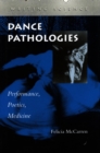 Dance Pathologies : Performance, Poetics, Medicine - Book