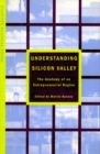 Understanding Silicon Valley : The Anatomy of an Entrepreneurial Region - Book